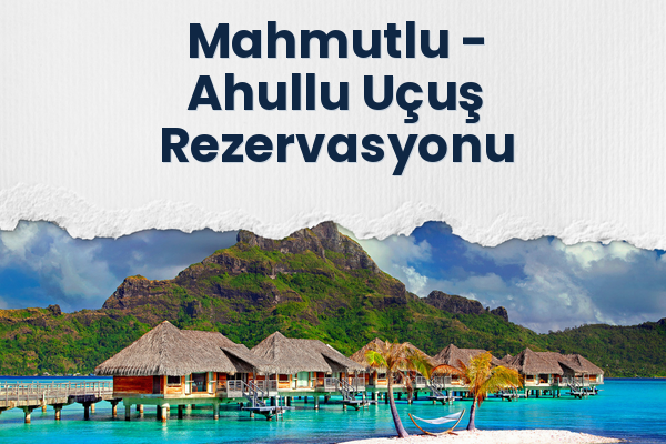 Mahmutlu → Ahullu Uçuş Rezervasyonu
