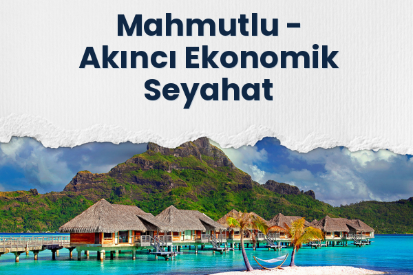 Mahmutlu → Akıncı Ekonomik Seyahat