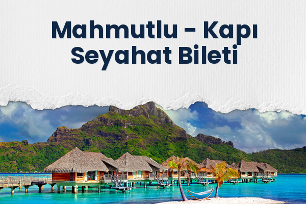 Mahmutlu → Kapı Seyahat Bileti