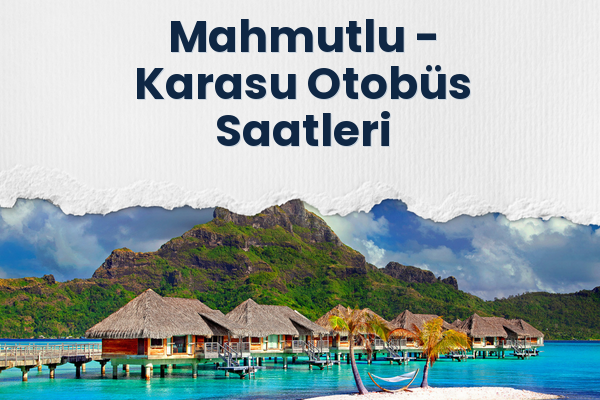 Mahmutlu → Karasu Otobüs Saatleri
