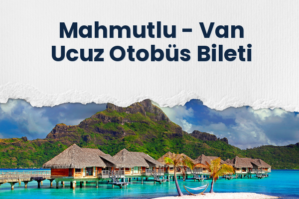 Mahmutlu → Van Ucuz Otobüs Bileti