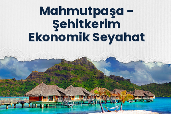 Mahmutpaşa → Şehitkerim Ekonomik Seyahat
