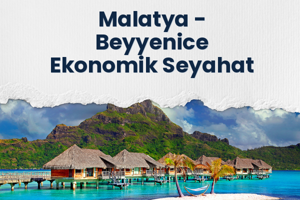 Malatya → Beyyenice Ekonomik Seyahat