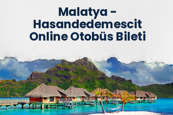 Malatya → Hasandedemescit Online Otobüs Bileti