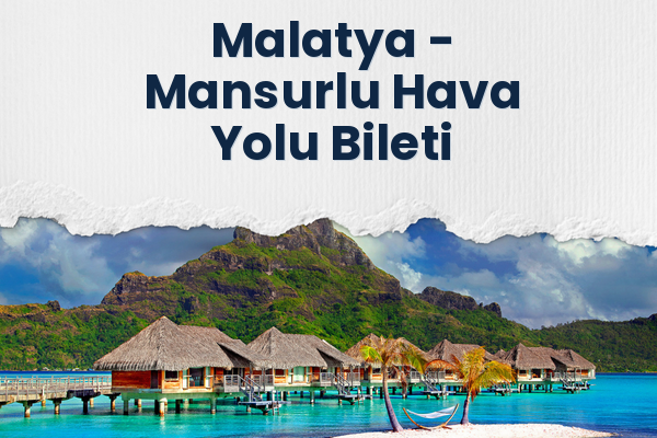 Malatya → Mansurlu Hava Yolu Bileti