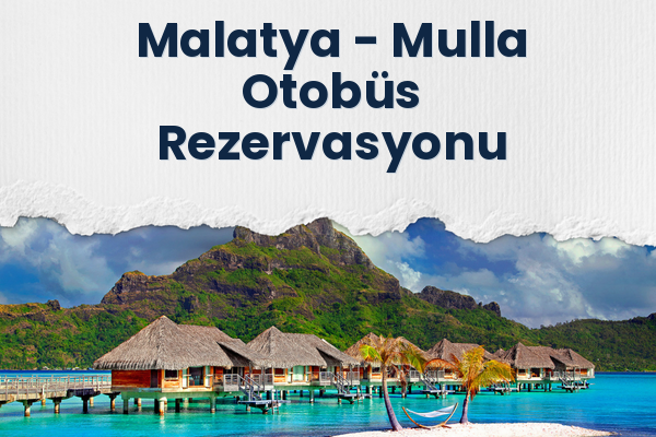 Malatya → Mulla Otobüs Rezervasyonu