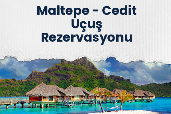 Maltepe → Cedit Uçuş Rezervasyonu