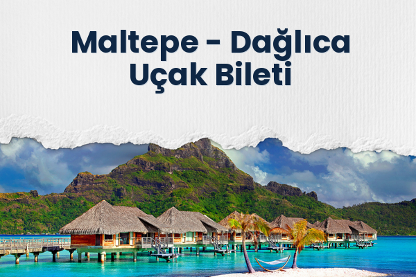 Maltepe → Dağlıca Uçak Bileti