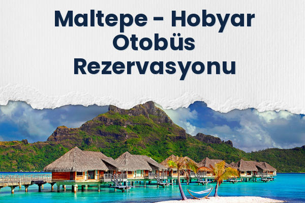 Maltepe → Hobyar Otobüs Rezervasyonu