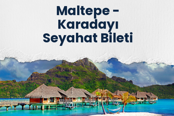 Maltepe → Karadayı Seyahat Bileti