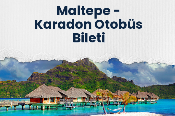 Maltepe → Karadon Otobüs Bileti