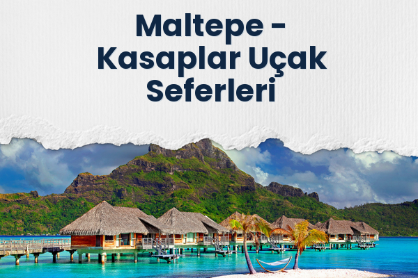 Maltepe → Kasaplar Uçak Seferleri