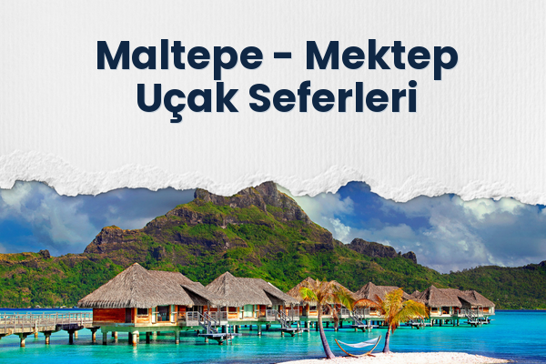 Maltepe → Mektep Uçak Seferleri
