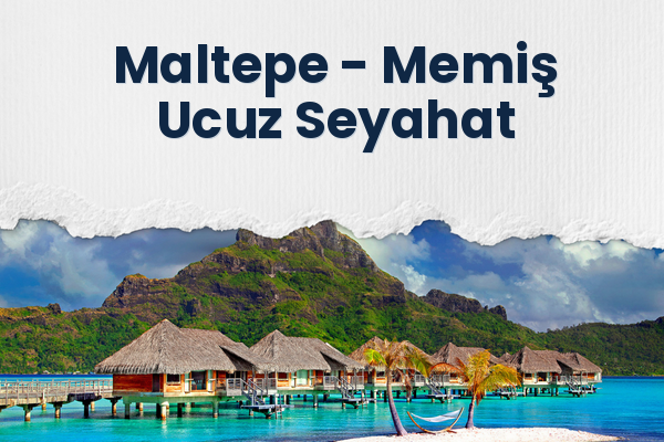 Maltepe → Memiş Ucuz Seyahat
