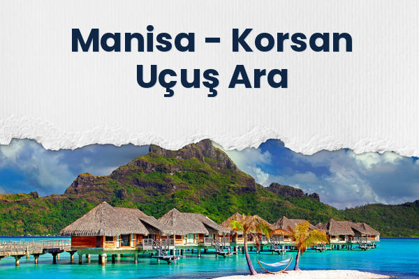 Manisa → Korsan Uçuş Ara