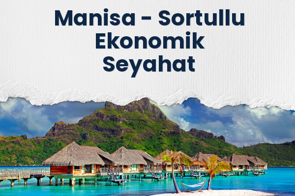 Manisa → Sortullu Ekonomik Seyahat