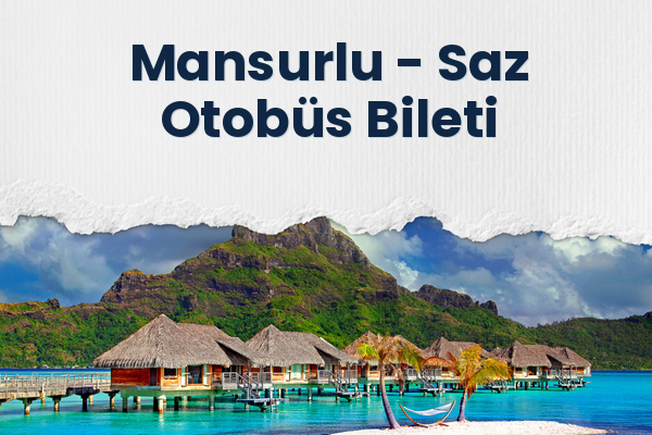 Mansurlu → Saz Otobüs Bileti