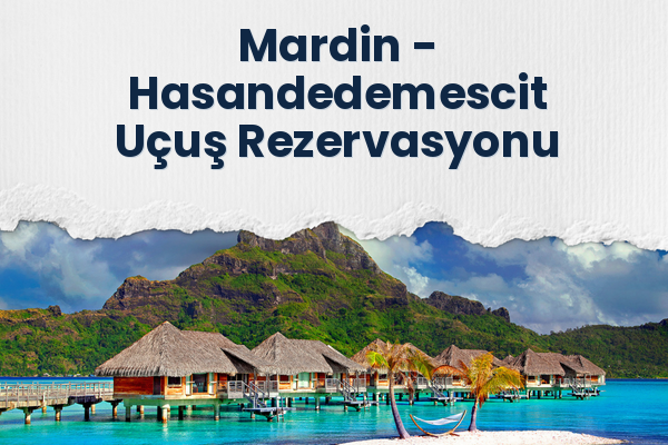Mardin → Hasandedemescit Uçuş Rezervasyonu