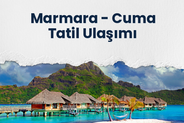 Marmara → Cuma Tatil Ulaşımı