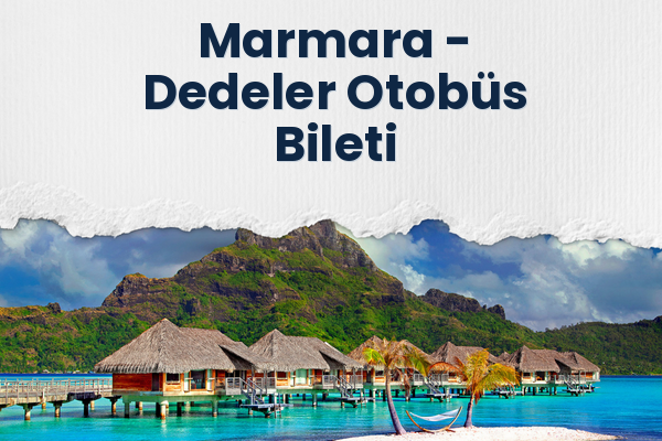 Marmara → Dedeler Otobüs Bileti