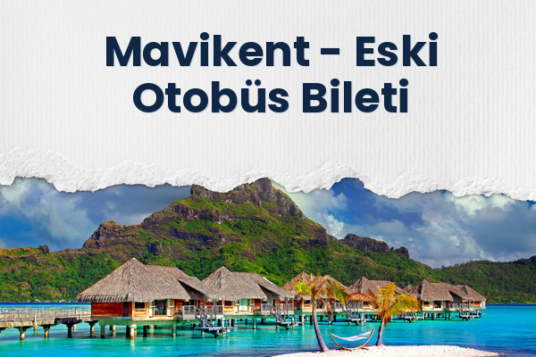 Mavikent → Eski Otobüs Bileti