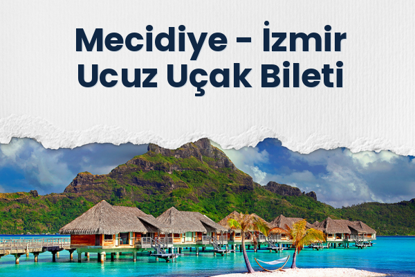 Mecidiye → İzmir Ucuz Uçak Bileti