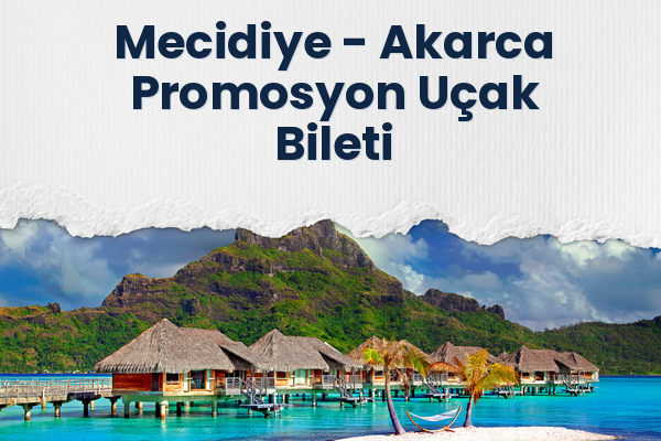Mecidiye → Akarca Promosyon Uçak Bileti