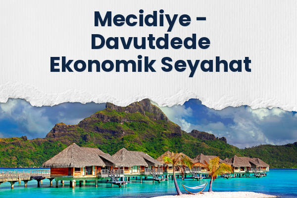 Mecidiye → Davutdede Ekonomik Seyahat
