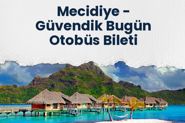 Mecidiye → Güvendik Bugün Otobüs Bileti