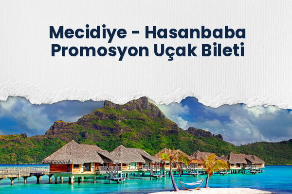 Mecidiye → Hasanbaba Promosyon Uçak Bileti