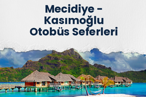 Mecidiye → Kasımoğlu Otobüs Seferleri