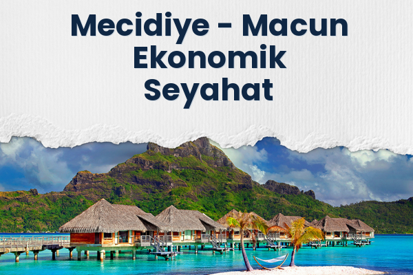 Mecidiye → Macun Ekonomik Seyahat