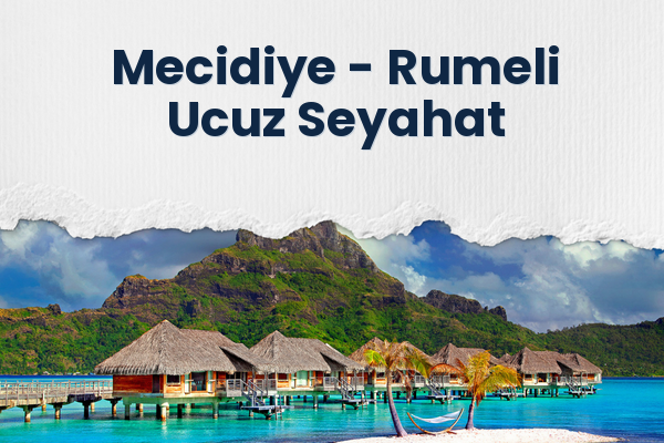 Mecidiye → Rumeli Ucuz Seyahat