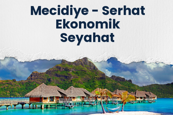 Mecidiye → Serhat Ekonomik Seyahat