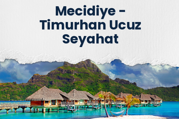 Mecidiye → Timurhan Ucuz Seyahat