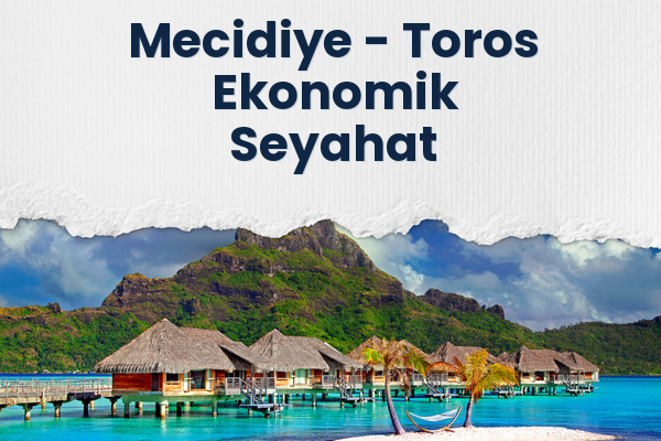 Mecidiye → Toros Ekonomik Seyahat
