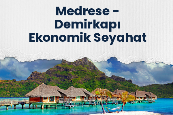 Medrese → Demirkapı Ekonomik Seyahat