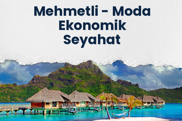 Mehmetli → Moda Ekonomik Seyahat