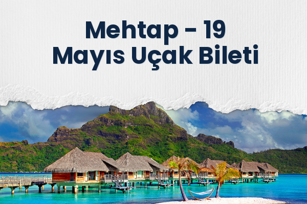 Mehtap → 19 Mayıs Uçak Bileti