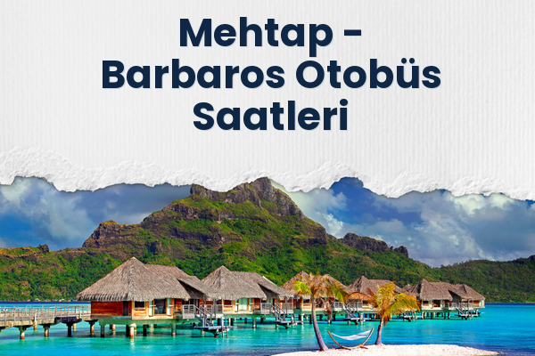 Mehtap → Barbaros Otobüs Saatleri