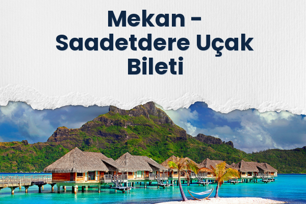 Mekan → Saadetdere Uçak Bileti