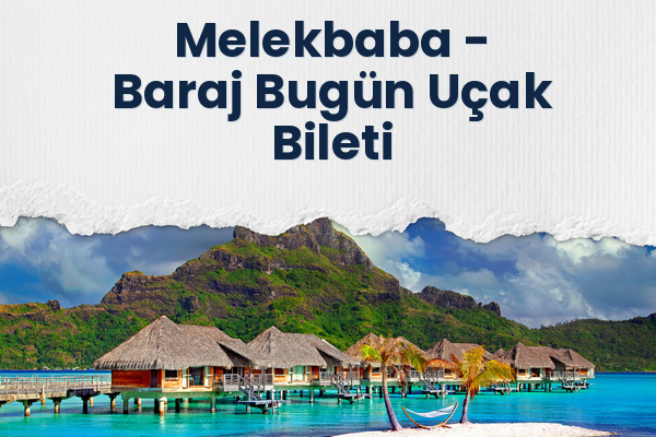 Melekbaba → Baraj Bugün Uçak Bileti