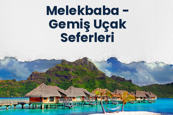 Melekbaba → Gemiş Uçak Seferleri