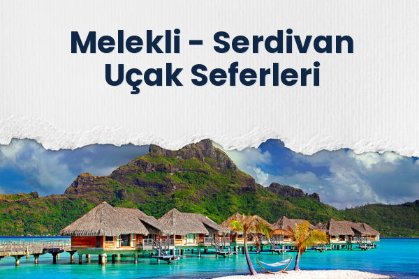 Melekli → Serdivan Uçak Seferleri