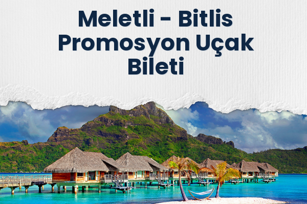 Meletli → Bitlis Promosyon Uçak Bileti