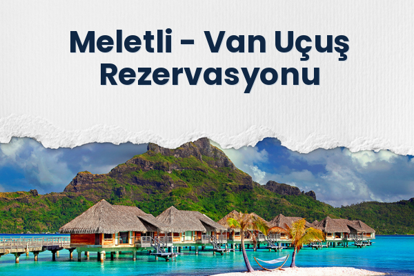 Meletli → Van Uçuş Rezervasyonu