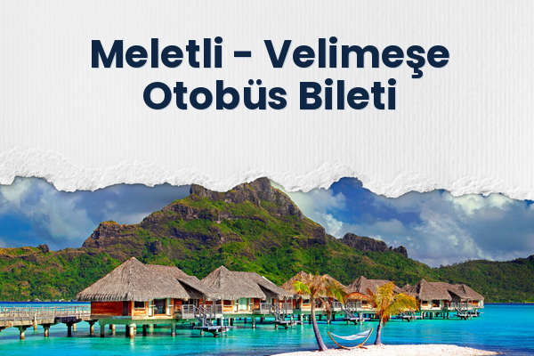 Meletli → Velimeşe Otobüs Bileti