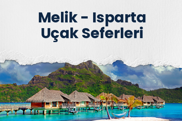 Melik → Isparta Uçak Seferleri