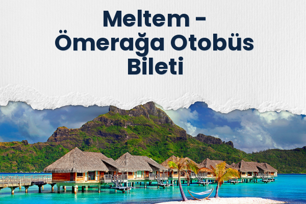 Meltem → Ömerağa Otobüs Bileti