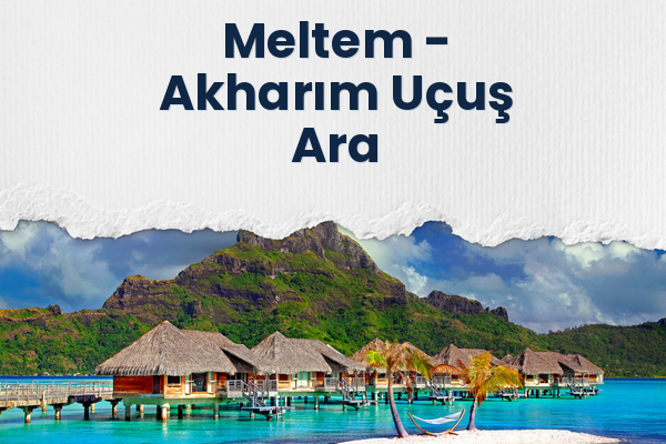Meltem → Akharım Uçuş Ara
